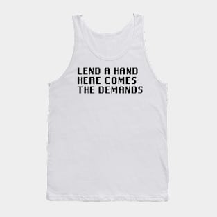 Lend A Hand Here Comes The Demands Tank Top